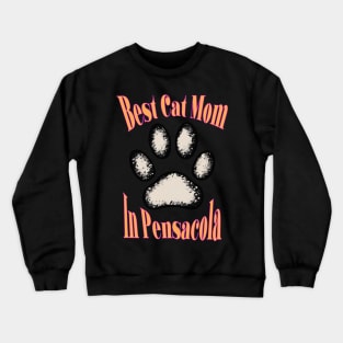 Best Cat Mom in Pensacola Crewneck Sweatshirt